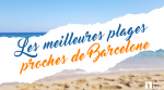 Les meilleures plages à proximité de Barcelone