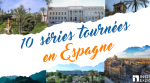 10 séries tournées en Espagne
