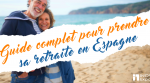 Guide complet pour prendre sa retraite en Espagne