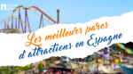 Les meilleurs parcs d'attraction d'Espagne