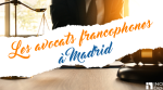 Avocats francophones à Madrid