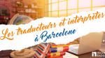 Traducteurs et interprètes à Barcelone