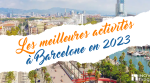 Les meilleures activités à Barcelone en 2023