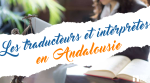 Traducteurs et interprètes en Andalousie