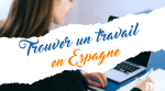 Trouver un travail en Espagne