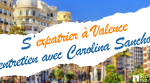 S'expatrier à Valence, entretien avec Carolina Sancho