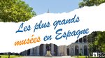 Les plus grands musées en Espagne 1 musées en Espagne