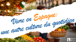 Vivre en Espagne : une autre culture du quotidien pour les Français