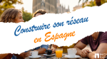 Construire son réseau en Espagne entre expatriés lors d’une rencontre sociale