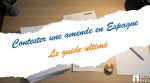 Comment contester une amende en Espagne : Le guide ultime pour les expatriés