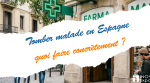 Tomber malade en Espagne quoi faire concrètement ?