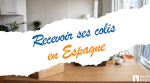 Recevoir ses colis en Espagne